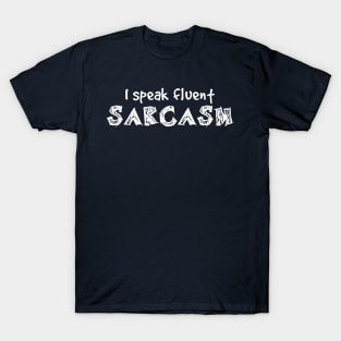 I Speak Fluent Sarcasm Ironic Funny Sayings Gift T-Shirt